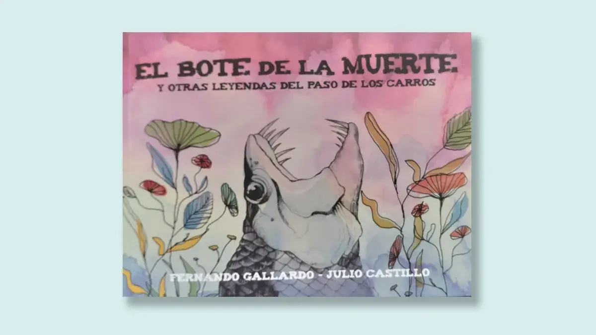 ‘El bote de la muerte y otras leyendas del Paso de los Carros’, de Fernando Gallardo y Julio Castillo